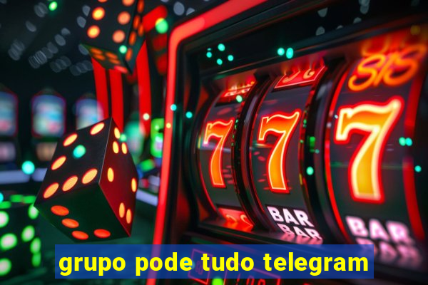 grupo pode tudo telegram